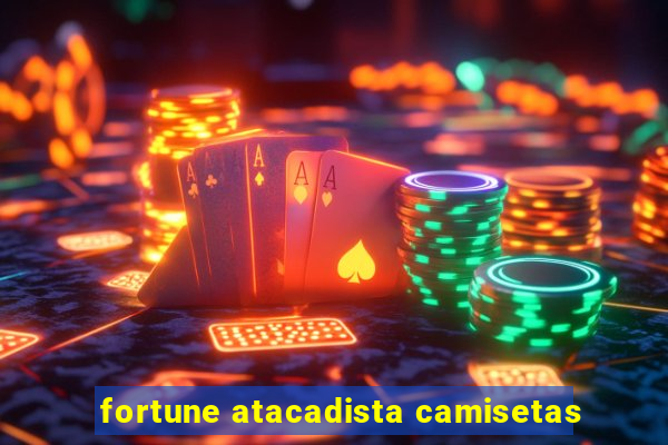 fortune atacadista camisetas