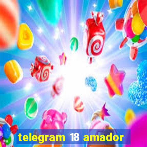 telegram 18 amador