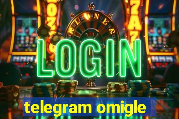 telegram omigle