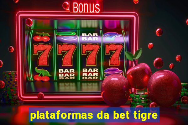 plataformas da bet tigre