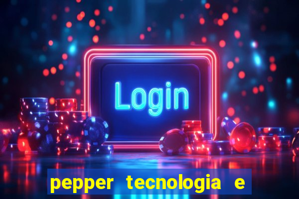 pepper tecnologia e pagamentos ltda é confiável