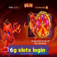 6g slots login