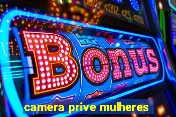 camera prive mulheres