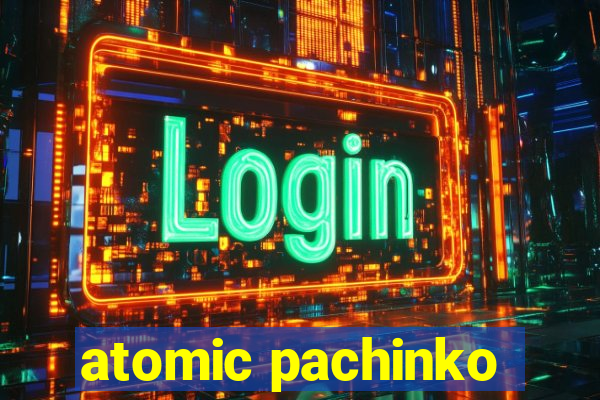 atomic pachinko