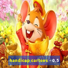 handicap cartoes - 0.5