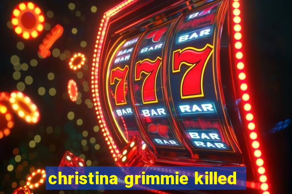 christina grimmie killed