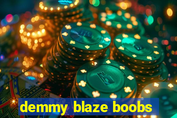 demmy blaze boobs