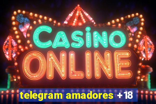 telegram amadores +18