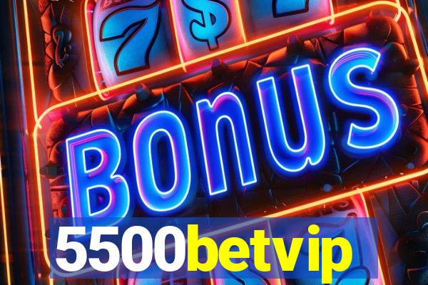 5500betvip