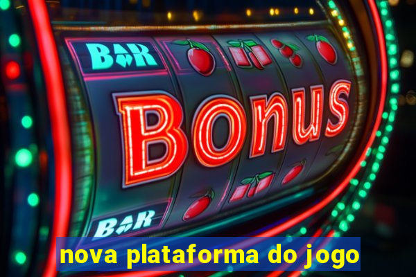 nova plataforma do jogo