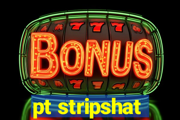 pt stripshat