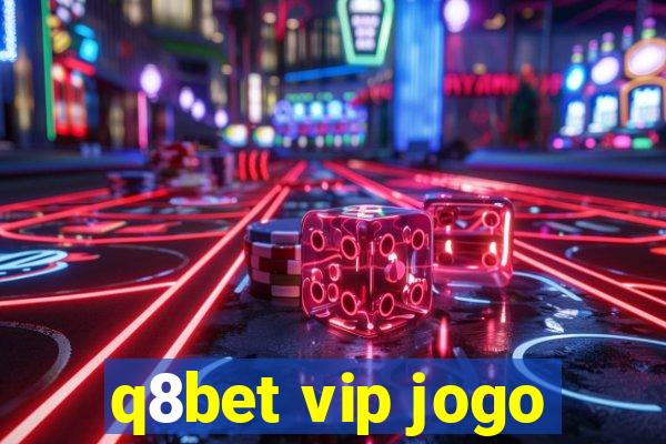 q8bet vip jogo