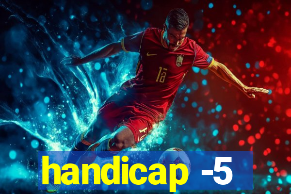 handicap -5