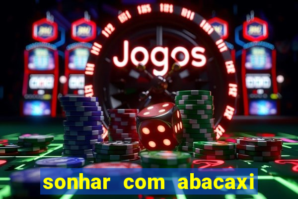 sonhar com abacaxi no jogo do bicho