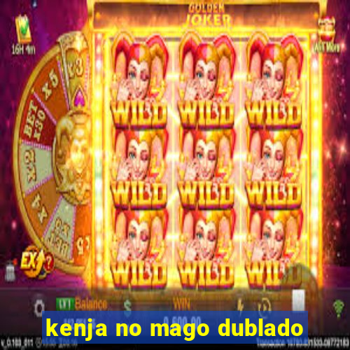 kenja no mago dublado