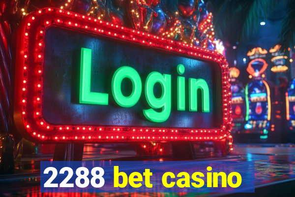 2288 bet casino