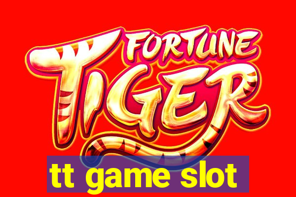 tt game slot