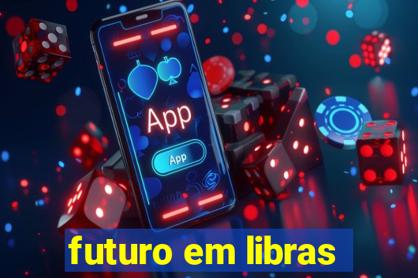 futuro em libras