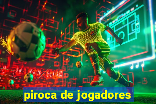 piroca de jogadores