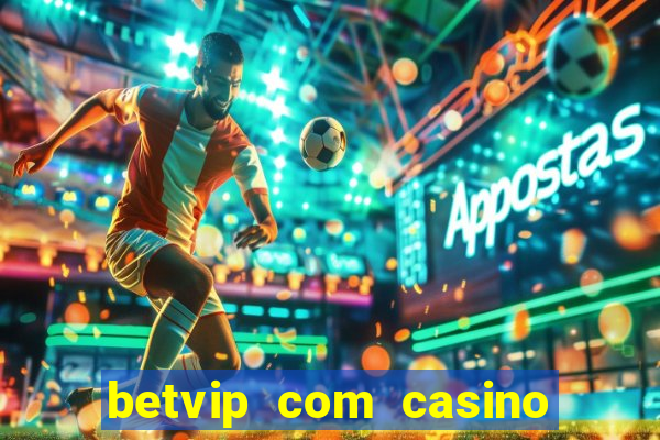 betvip com casino pgsoft fortune tiger