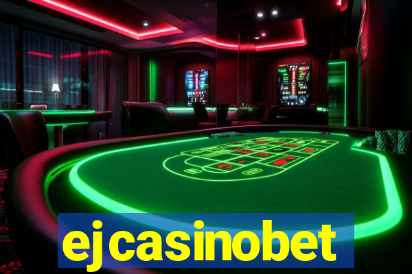 ejcasinobet