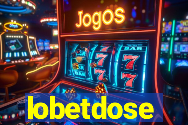 lobetdose