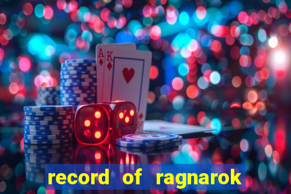 record of ragnarok 3 temporada online dublado