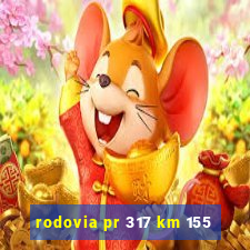 rodovia pr 317 km 155