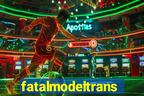 fatalmodeltrans