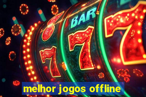 melhor jogos offline