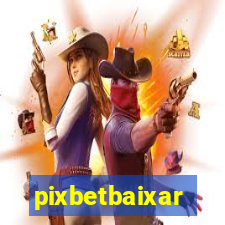 pixbetbaixar