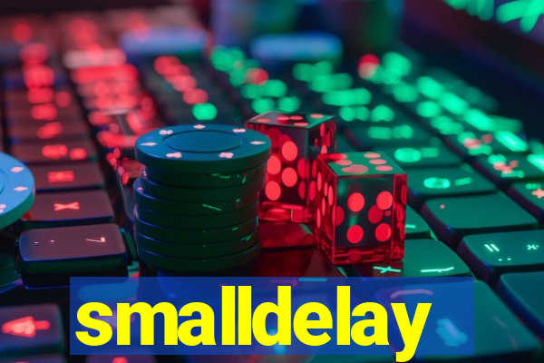 smalldelay